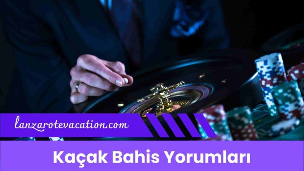 Kaçak Bahis Yorumları